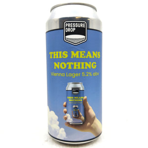 Pressure Drop | This Means Nothing Vienna Lager | 5.2% 440ml Can