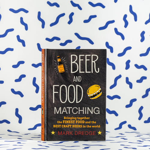 Beer & Food Matching by Mark Dredge